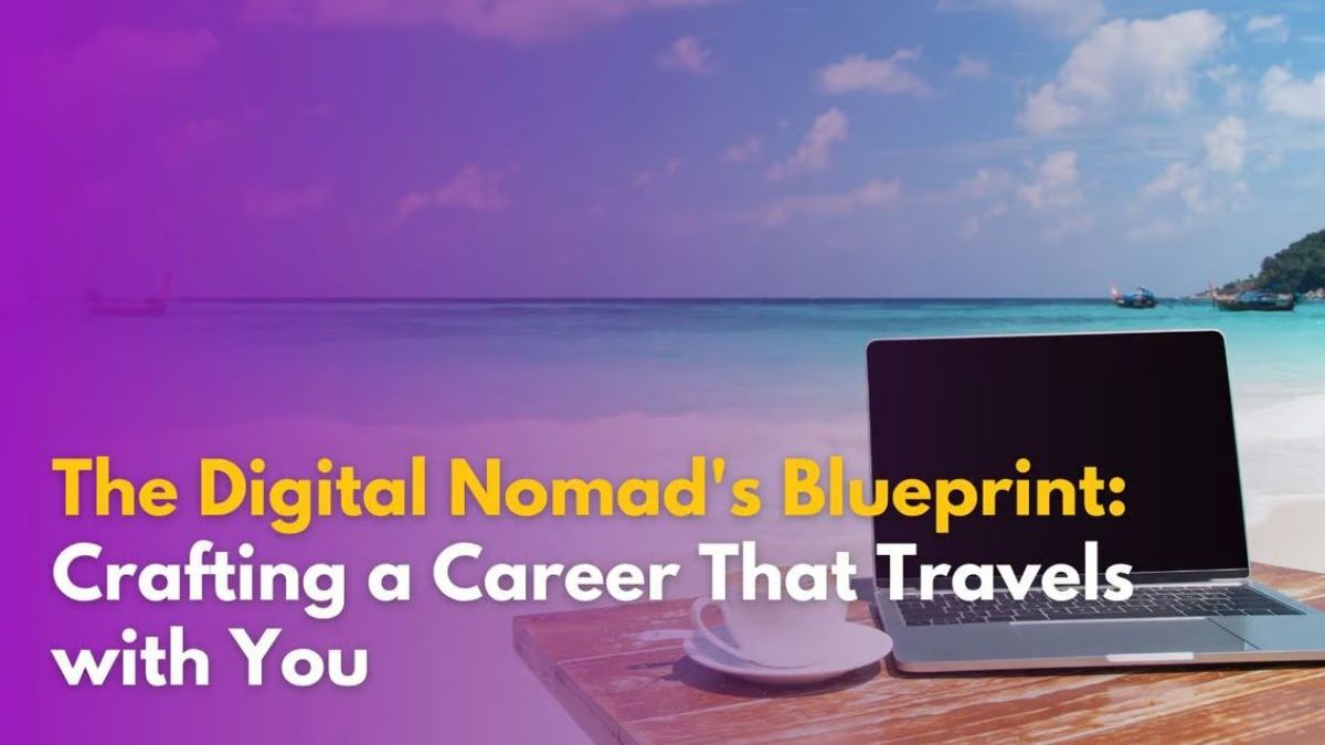 Unlocking the Digital Nomad Dream: Propel Your Career and Lifestyle